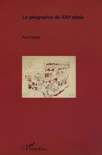 Paul Claval - La géographie du XXIe siècle.