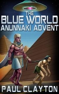  Paul Clayton - The Blue World: Anunnaki Advent.