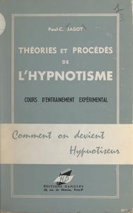 Paul-Clément Jagot - Comment on devient hypnotiseur - Théories et procédés de l'hypnotisme, cours d'entraînement expérimental.
