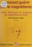 Paul-Clément Jagot et P. Oudinot - Initiation à l'art de guérir par le magnétisme humain - Traité théorique et pratique de magnétisme curatif.