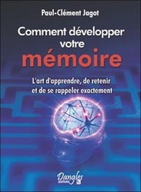 Paul-Clément Jagot - Méthode pratique pour développer la mémoire - L'art d'apprendre, de retenir et de se rappeler exactement.