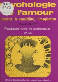 Paul-Clément Jagot - Psychologie de l'amour - L'instinct, la sensibilité, l'imagination....