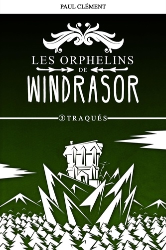 Paul Clément - Les orphelins de Windrasor Tome 3 : Traqués.