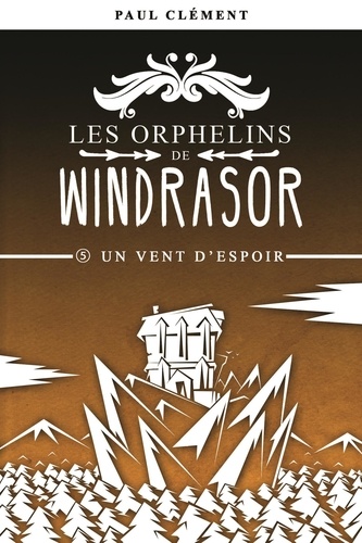 Les orphelins de Windrasor 5 Un vent d'espoir