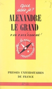 Paul Cloché et Paul Angoulvent - Alexandre le Grand.