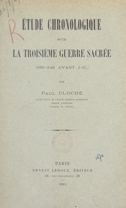 Paul Cloché - Étude chronologique sur la troisième guerre sacrée - 356-346 avant J.-C..