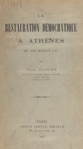 Paul Cloché - La restauration démocratique à Athènes en 403 avant J.-C..
