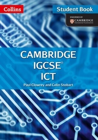 Paul Clowrey et Colin Stobart - Cambridge IGCSE™ ICT Student's ebook.