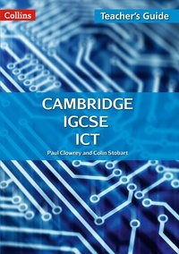 Paul Clowrey et Colin Stobart - Cambridge IGCSE™ ICT Teacher’s Guide.