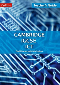 Cambridge IGCSE™ ICT Teacher’s Guide