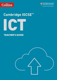 Paul Clowrey et Colin Stobart - Cambridge IGCSE™ ICT Teacher’s Guide.
