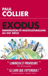 Paul Collier - Exodus - Immigration et multiculturalisme au XXIème siècle.