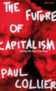 Paul Collier - The Future of Capitalism - Facing the New Anxieties.