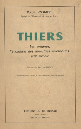 Thiers. Les origines, l'évolution des industries thiernoises, leur avenir