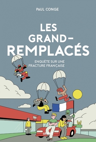 Les grand-remplacés. Enquête sur une fracture française