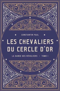 Les Chevaliers du cercle d'or – Tome I