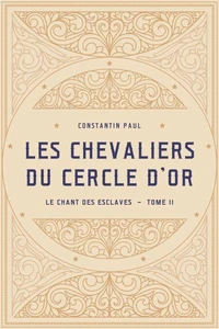 Les Chevaliers du Cercle d’Or – Tome II