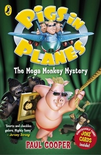 Paul Cooper - Pigs in Planes: The Mega Monkey Mystery.