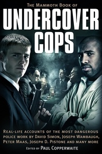 Paul Copperwaite - The Mammoth Book of Undercover Cops.