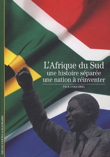 Paul Coquerel - L'Afrique du Sud - Une histoire séparée, une nation à réinventer.