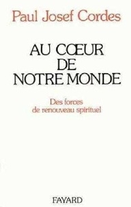 Paul Cordes - Au coeur de notre monde - Des forces de renouveau spirituel.