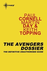 Paul Cornell et Martin Day - The Avengers Dossier.
