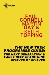 Paul Cornell et Martin Day - The New Trek Programme Guide - The Next Generation &amp; Early Deep Space Nine Episode by Episode.