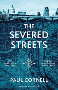 Paul Cornell - The Severed Streets.
