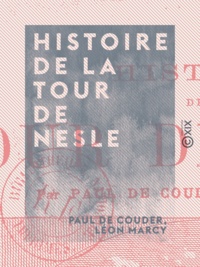 Paul Couder (de) et Léon Marcy - Histoire de la tour de Nesle.