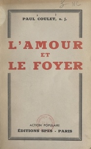 Paul Coulet et Maurice Feltin - L'amour et le foyer.