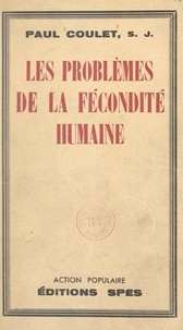Paul Coulet et Paul Richaud - Les problèmes de la fécondité humaine.