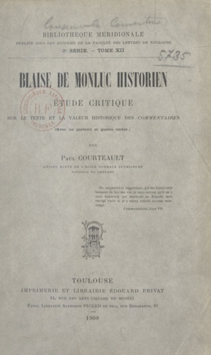 Blaise de Monluc, historien. Étude critique sur le texte et la valeur historique des Commentaires