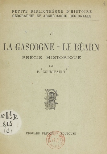 La Gascogne, le Béarn. Précis historique