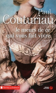 Paul Couturiau - Je meurs de ce qui vous fait vivre.