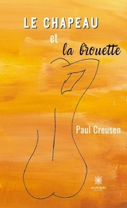 Paul Creusen - Le chapeau et la brouette.