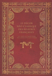 Le décor néo-classique des reliures françaises au temps du Directoire, du Consulat et de lEmpire