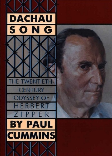 Paul Cummins - DACHAU SONG: THE TWENTIETH CENTURY ODISSEY OF HERBERT ZIPPER.