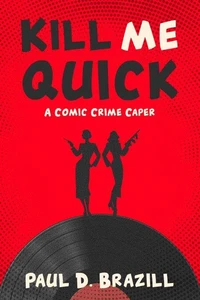 Kill Me Quick: A Comic Crime Caper