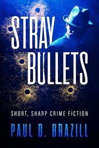  Paul D. Brazill - Stray Bullets: Short, Sharp Crime Fiction.