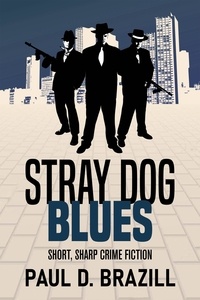  Paul D. Brazill - Stray Dog Blues: Short, Sharp Crime Fiction.