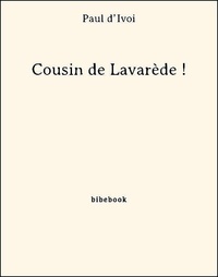 Paul D’Ivoi - Cousin de Lavarède !.