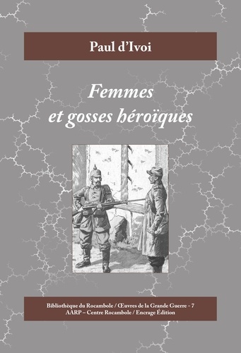  Paul d'Ivoi - Femmes et gosses héroïques - 1914-1915.
