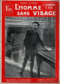Paul d' Ivoi - L'Espion X. 323 - Volume 1 : L'Homme sans visage.