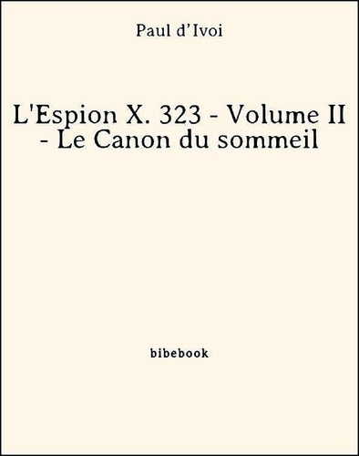 L'Espion X. 323 - Volume II - Le Canon du sommeil