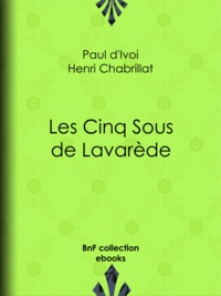 Paul D'Ivoi et Henri Chabrillat - Les Cinq Sous de Lavarède.