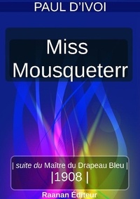  PAUL D’IVOI - MISS MOUSQUETERR.