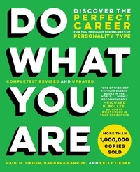 Paul D. Tieger et Barbara Barron - Do What You Are - Discover the Perfect Career for You Through the Secrets of Personality Type.