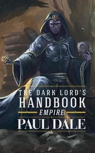  Paul Dale - The Dark Lord's Handbook: Empire - The Dark Lord's Handbook, #3.