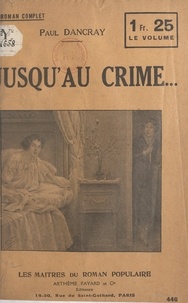 Paul Dancray - Jusqu'au crime....