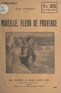 Paul Dancray - Mireille, fleur de Provence.